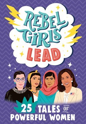 Rebel Girls Lead: 25 Tales of Powerful Women 1