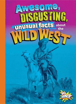 bokomslag Awesome, Disgusting, Unusual Facts about the Wild West