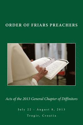 Acts of the 2013 General Chapter of Diffinitors 1