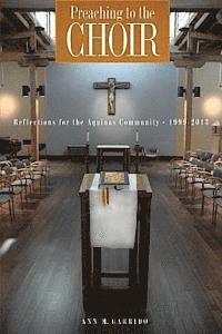 Ann M. Garrido - Preaching to the Choir: Reflections for the Aquinas Community, Häftad