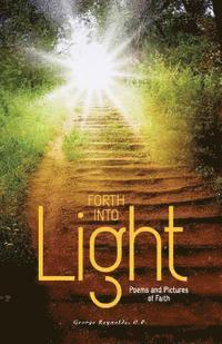 bokomslag Forth into Light: Poems and Pictures of Faith