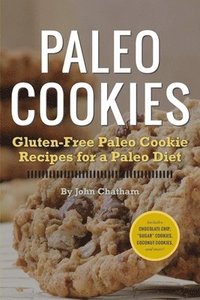 bokomslag Paleo Cookies: Gluten-Free Paleo Cookie Recipes for a Paleo Diet