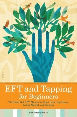 Rockridge Press - Eft and Tapping for Beginners, Häftad