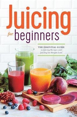Callisto Publishing - Juicing for Beginners, Häftad