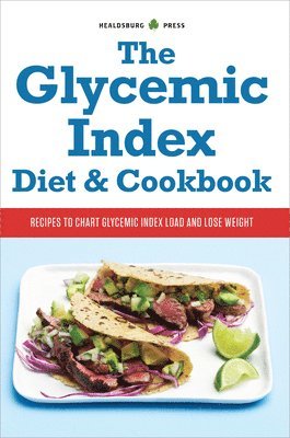 bokomslag The Glycemic Index Diet & Cookbook: Recipes to Chart Glycemic Load and Lose Weight