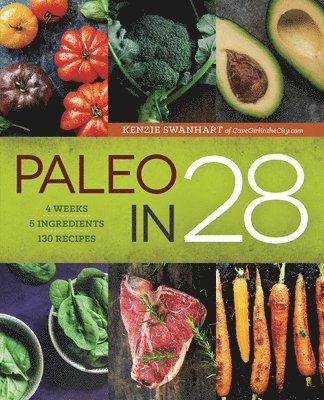 Mackenzie Swanhart, MacKenzie Swanhart, Kenzie Swanhart - Paleo in 28, Häftad