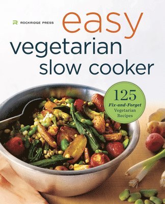 Rockridge Press - Easy Vegetarian Slow Cooker Cookbook: 125 Fix-And-Forget Vegetarian Recipes, Häftad