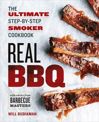 bokomslag Real BBQ: The Ultimate Step-By-Step Smoker Cookbook
