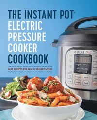 bokomslag The Instant Pot Electric Pressure Cooker Cookbook