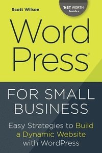 bokomslag Wordpress for Small Business: Easy Strategies to Build a Dynamic Website with Wordpress