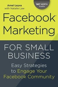 bokomslag Facebook Marketing for Small Business: Easy Strategies to Engage Your Facebook Community
