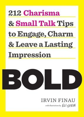 bokomslag Bold: 212 Charisma and Small Talk Tips to Engage, Charm and Leave a Lasting Impression