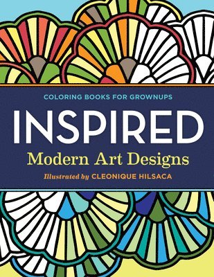 Rockridge Press - Coloring Books for Grownups: Inspired: Modern Art Designs, Häftad