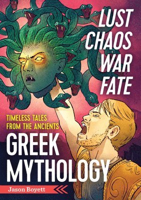 bokomslag Lust, Chaos, War, and Fate: Greek Mythology: Timeless Tales from the Ancients
