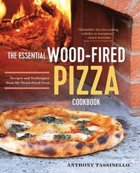 bokomslag The Essential Wood Fired Pizza Cookbook: Recipes and Techniques from My Wood Fired Oven