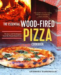 bokomslag The Essential Wood Fired Pizza Cookbook: Recipes and Techniques from My Wood Fired Oven