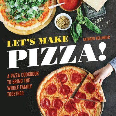Kathryn Kellinger - Let's Make Pizza!, Häftad