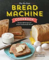 bokomslag The No-Fuss Bread Machine Cookbook