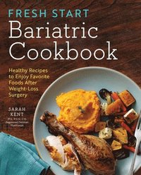 bokomslag Fresh Start Bariatric Cookbook: Healthy Recipes to Enjoy Favorite Foods After Weight-Loss Surgery