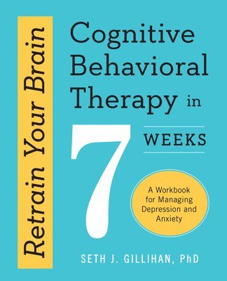 bokomslag Retrain Your Brain: Cognitive Behavioral Therapy in 7 Weeks