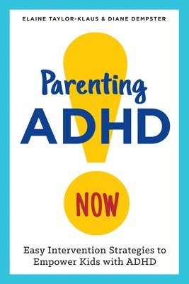 bokomslag Parenting ADHD Now!: Easy Intervention Strategies to Empower Kids with ADHD