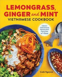 bokomslag Lemongrass, Ginger and Mint Vietnamese Cookbook: Classic Vietnamese Street Food Made at Home