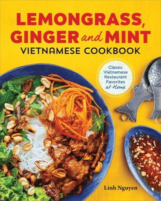 Linh Nguyen - Lemongrass, Ginger and Mint Vietnamese Cookbook: Classic Vietnamese Street Food Made at Home, Häftad