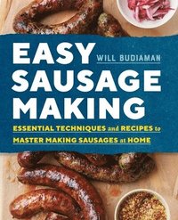 bokomslag Easy Sausage Making: Essential Techniques and Recipes to Master Making Sausages at Home