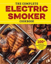 bokomslag The Complete Electric Smoker Cookbook: 100+ Recipes and Essential Techniques for Smokin' Favorites