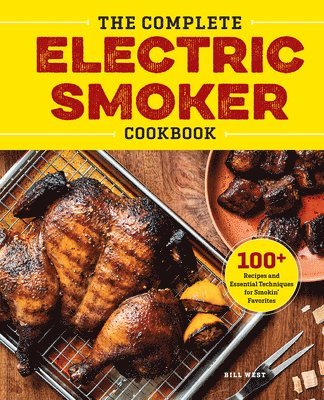 bokomslag The Complete Electric Smoker Cookbook