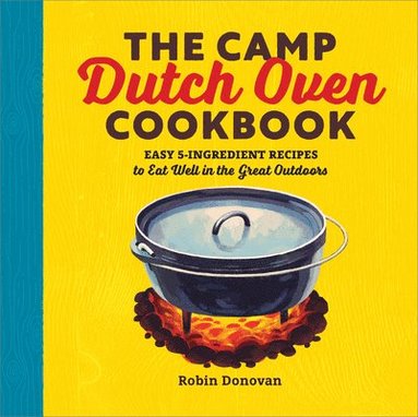 bokomslag The Camp Dutch Oven Cookbook