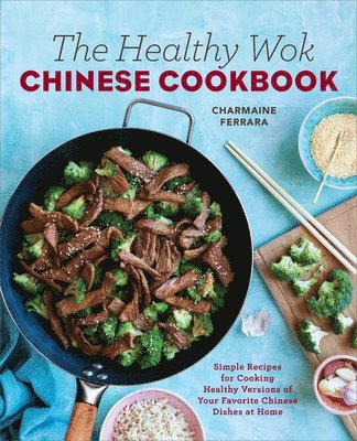 bokomslag The Healthy Wok Chinese Cookbook