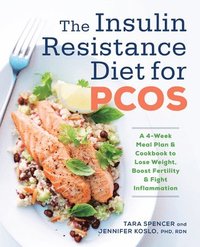 bokomslag The Insulin Resistance Diet for Pcos: A 4-Week Meal Plan and Cookbook to Lose Weight, Boost Fertility, and Fight Inflammation