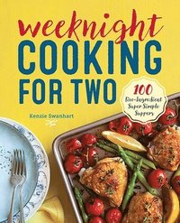 bokomslag Weeknight Cooking for Two: 100 Five-Ingredient Super Simple Suppers