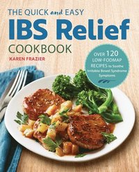 bokomslag The Quick & Easy Ibs Relief Cookbook: Over 120 Low-Fodmap Recipes to Soothe Irritable Bowel Syndrome Symptoms