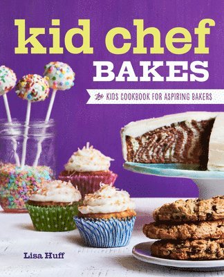 Kid Chef Bakes: The Kids Cookbook for Aspiring Bakers 1