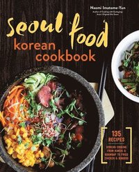 bokomslag Seoul Food Korean Cookbook: Korean Cooking from Kimchi and Bibimbap to Fried Chicken and Bingsoo
