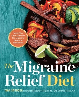 bokomslag The Migraine Relief Diet: Meal Plan and Cookbook for Migraine Headache Reduction