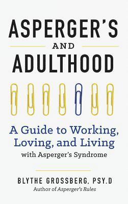 Aspergers and Adulthood: A Guide to Working, Loving, and Living with Aspergers Syndrome 1