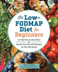 bokomslag The Low-Fodmap Diet for Beginners: A 7-Day Plan to Beat Bloat and Soothe Your Gut with Recipes for Fast Ibs Relief