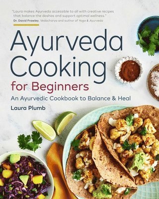 Ayurveda Cooking for Beginners: An Ayurvedic Cookbook to Balance and Heal 1