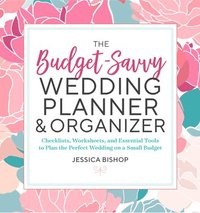 bokomslag The Budget-Savvy Wedding Planner & Organizer: Checklists, Worksheets, and Essential Tools to Plan the Perfect Wedding on a Small Budget