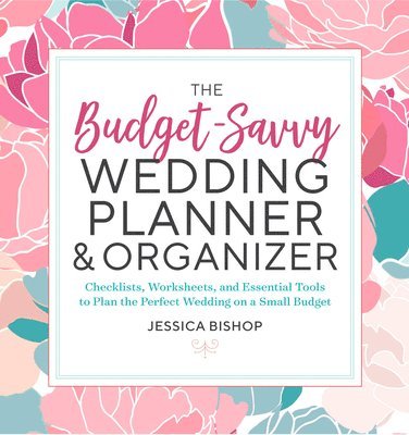 The Budget-Savvy Wedding Planner & Organizer: Checklists, Worksheets, and Essential Tools to Plan the Perfect Wedding on a Small Budget 1