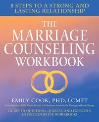 bokomslag The Marriage Counseling Workbook: 8 Steps to a Strong and Lasting Relationship