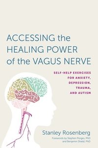 bokomslag Accessing the healing power of the vagus nerve - self-help exercises for an
