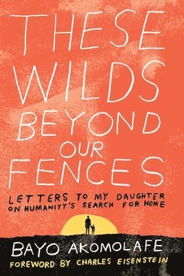 Bayo Akomolafe - These Wilds Beyond Our Fences, Häftad