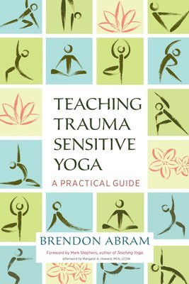 Brendon Abram - Teaching Trauma-Sensitive Yoga, Häftad