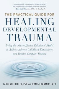 bokomslag The Practical Guide for Healing Developmental Trauma
