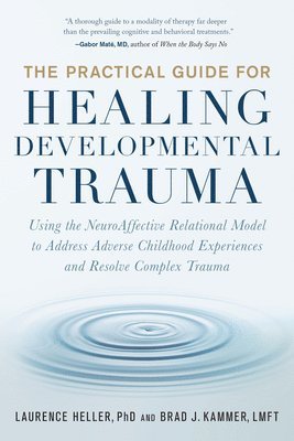 The Practical Guide for Healing Developmental Trauma 1