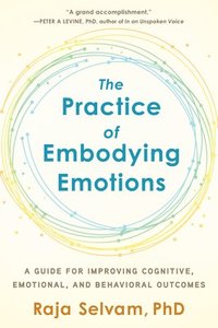 bokomslag The Practice of Embodying Emotions